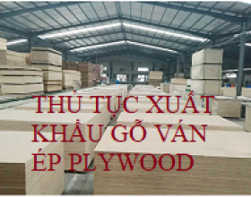 Thủ tục xuất khẩu gỗ ván ép Plywood